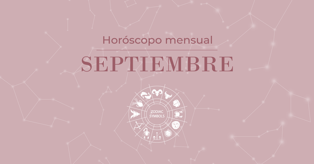 HORÓSCOPO MENSUAL: SEPTIEMBRE 2019